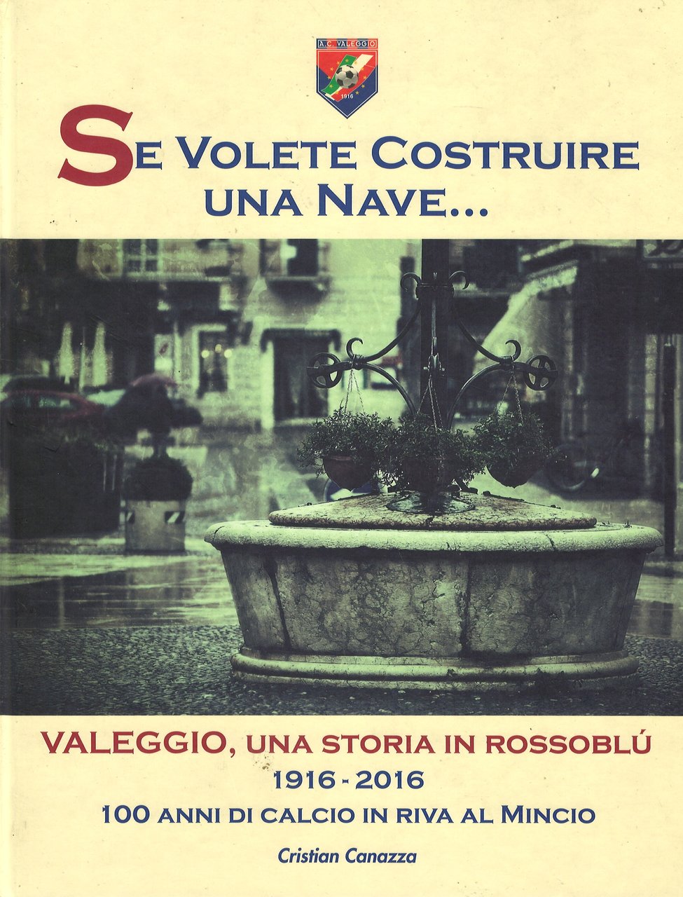 Se volete costruire una Nave... Valeggio una storia in Rossoblu …