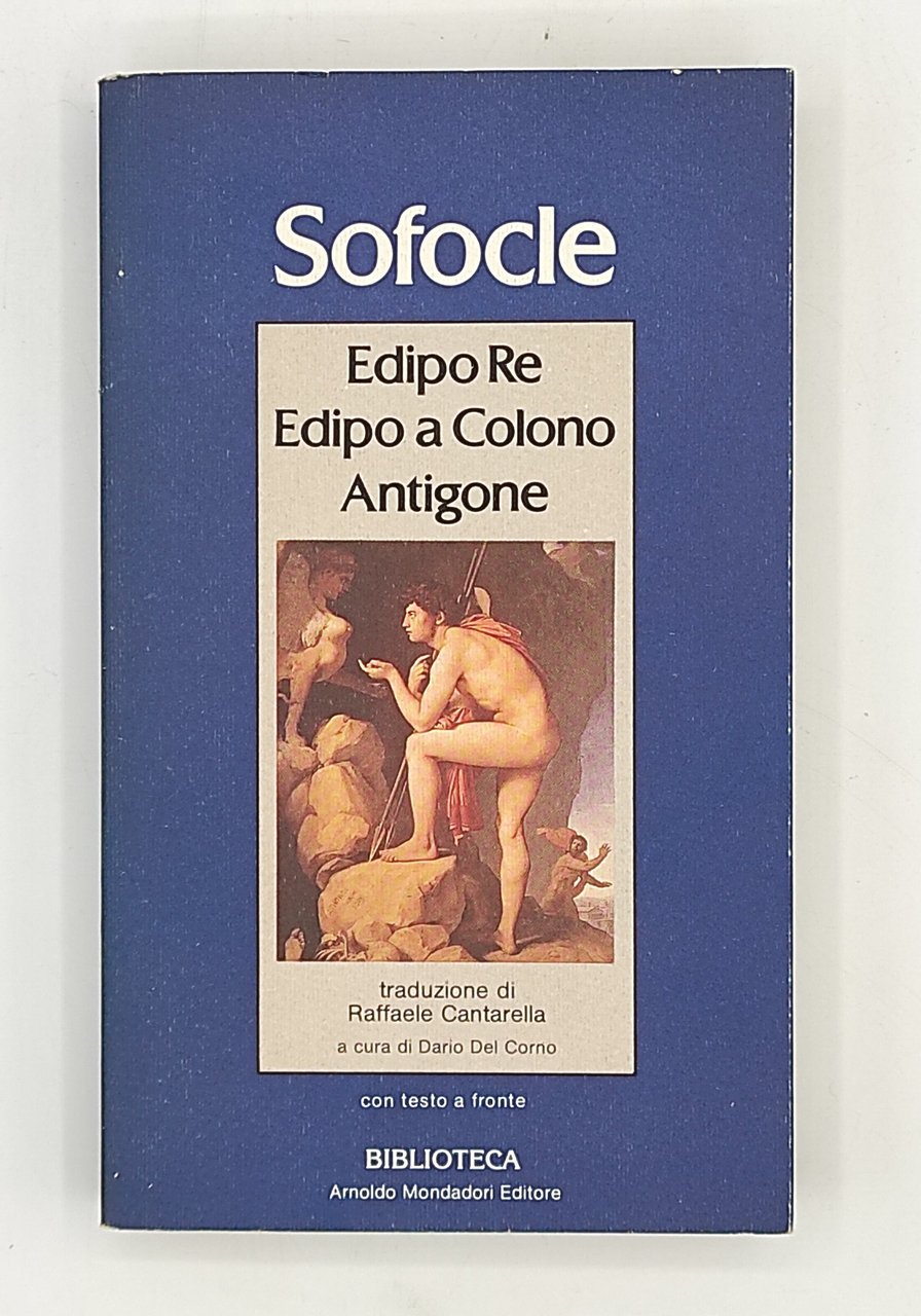 Sofocle. Edipo Re. Edipo a Colono. Antigono