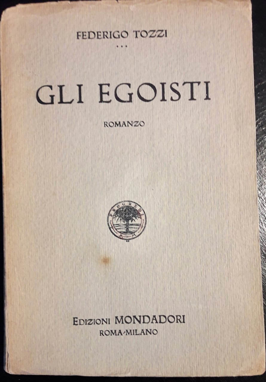 Gli egoisti. Romanzo - L'incalco, dramma in tre anni