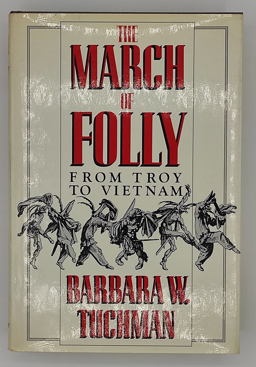 The march of foly. From Troy to Vietnam