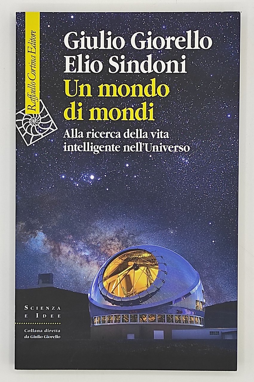 Un mondo di mondi. Alla ricerca della vita intelligente nell'universo