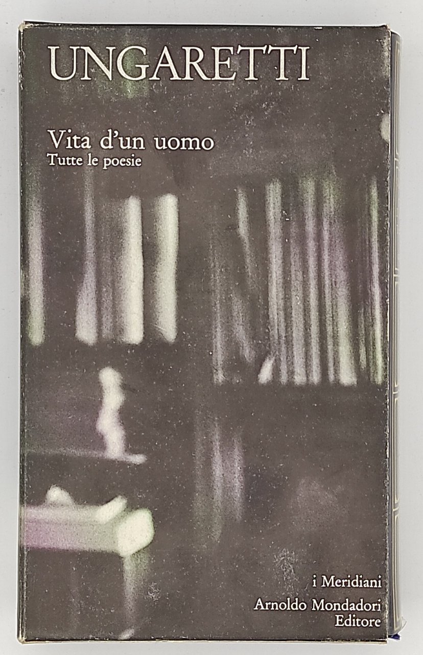 Vita d'un uomo. Tutte le poesie.