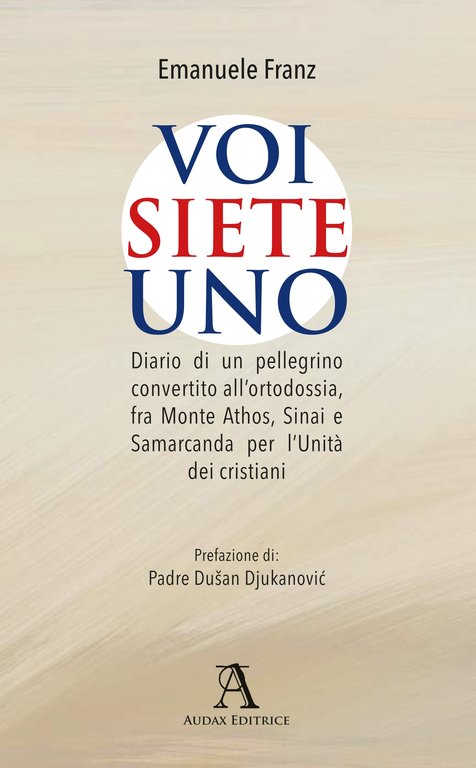 Voi siete Uno. Diario di un pellegrino convertito all'ortodossia, fra … | Immagine Gallery 1