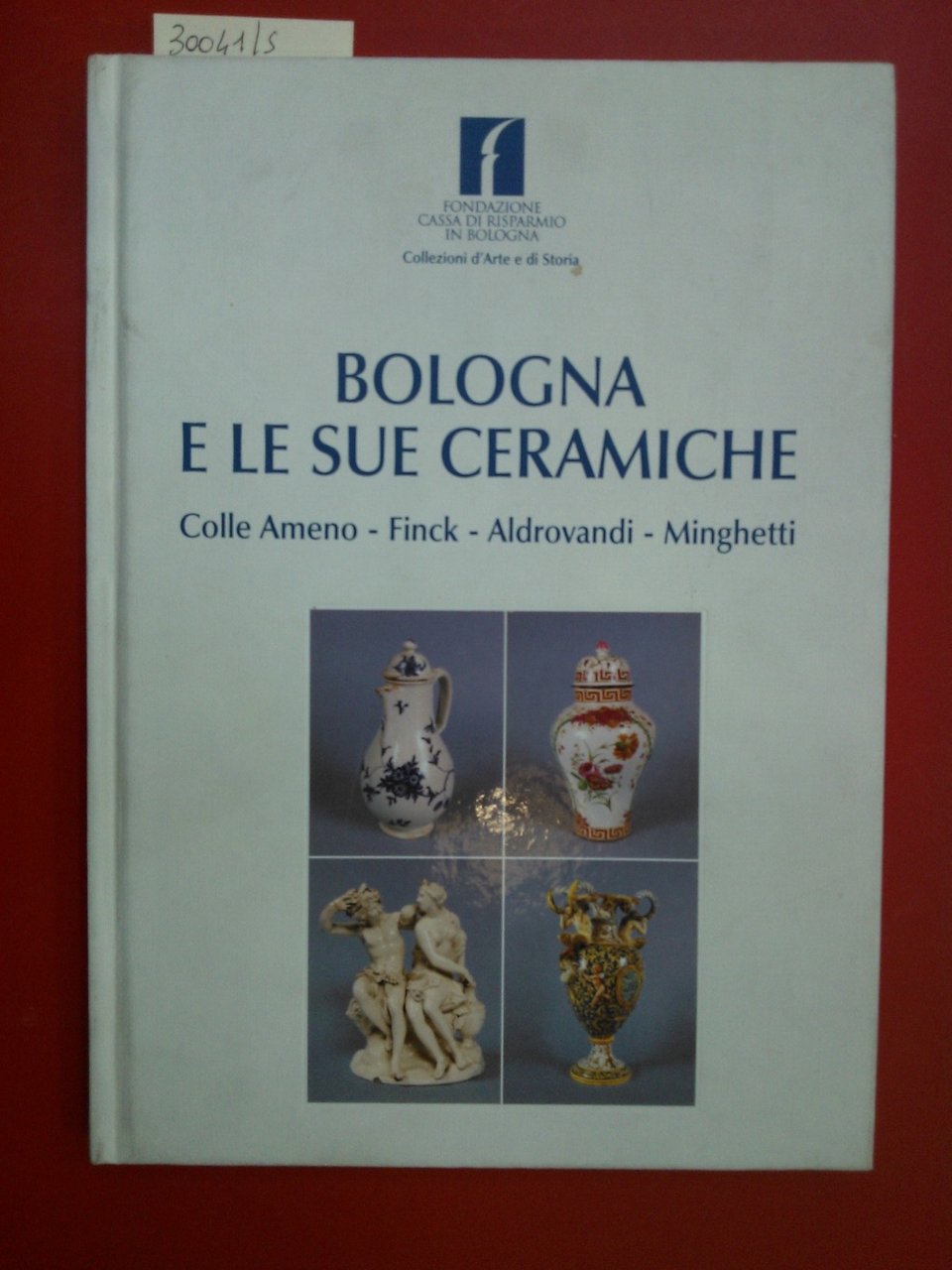Bologna e le sue ceramiche Colle ameno Fink Aldrovandi Minghetti