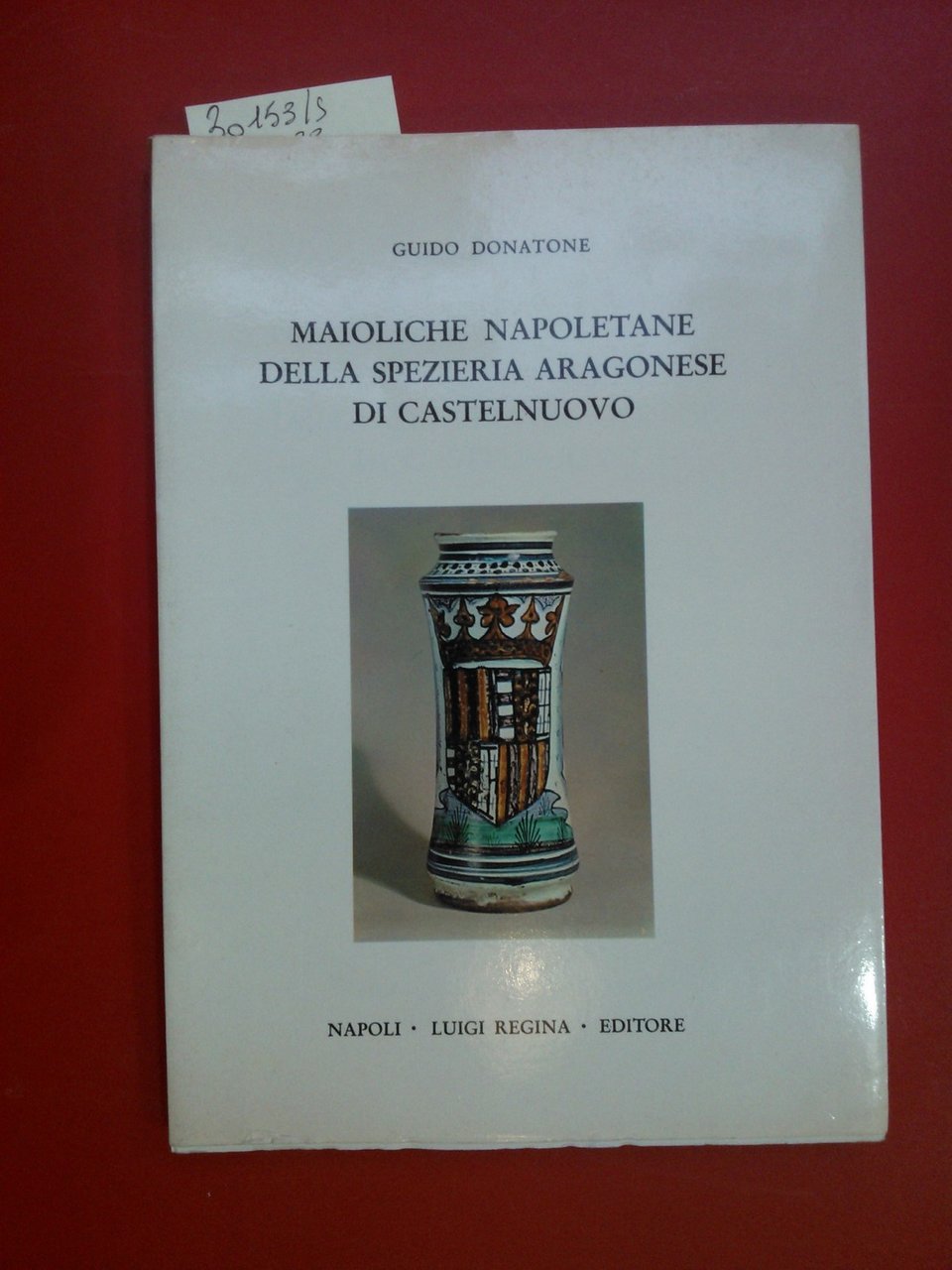 Maioliche napoletane della spezieria aragonese di Castelnuovo