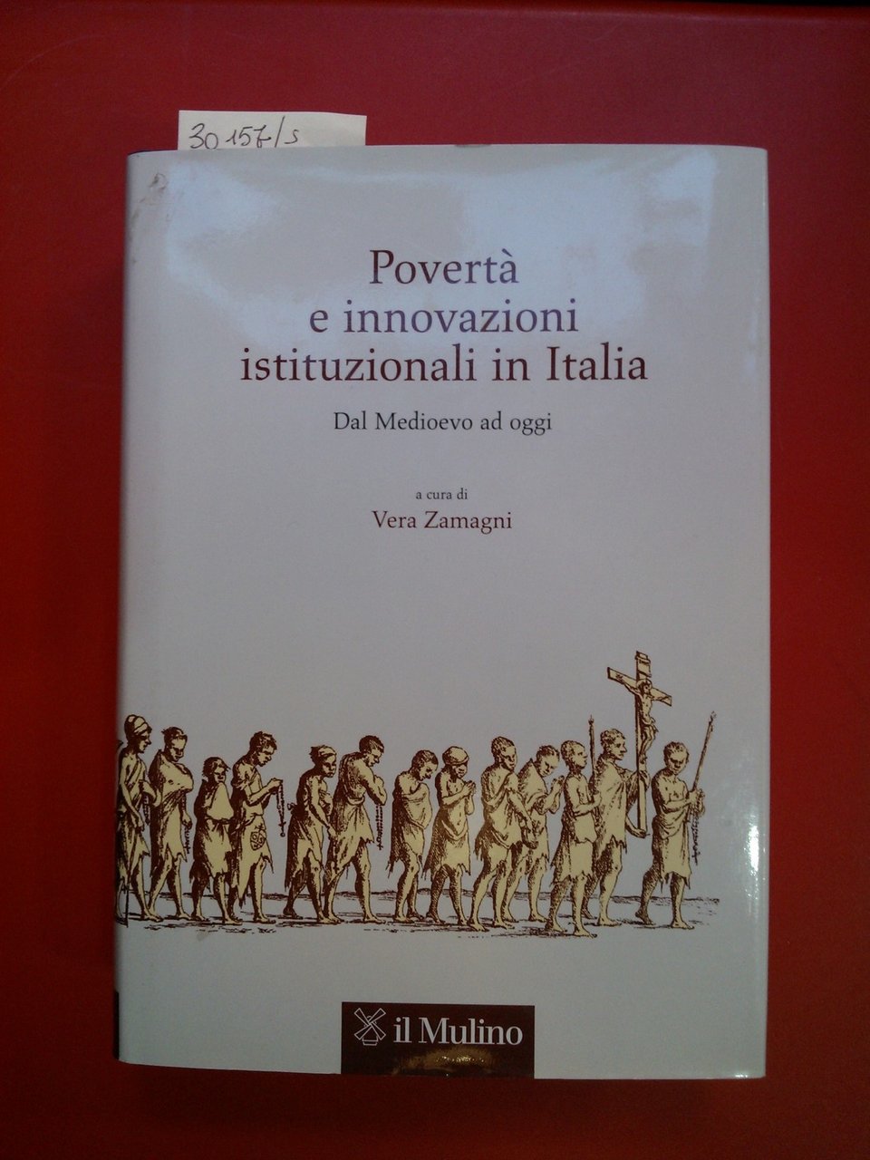 Povertà e innovazioni isttituzionali in Italia. Dal Medioevo ad oggi