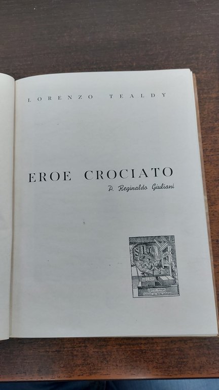 Eroe Crociato. P. Reginaldo Giuliani - Lorenzo Tealdy