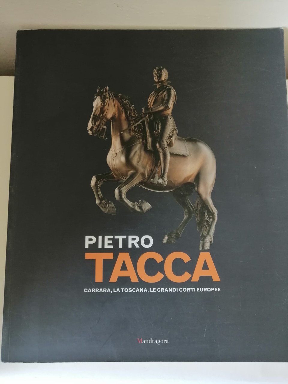 PIETRO TACCA. Carrara, la Toscana, le grandi corti europee