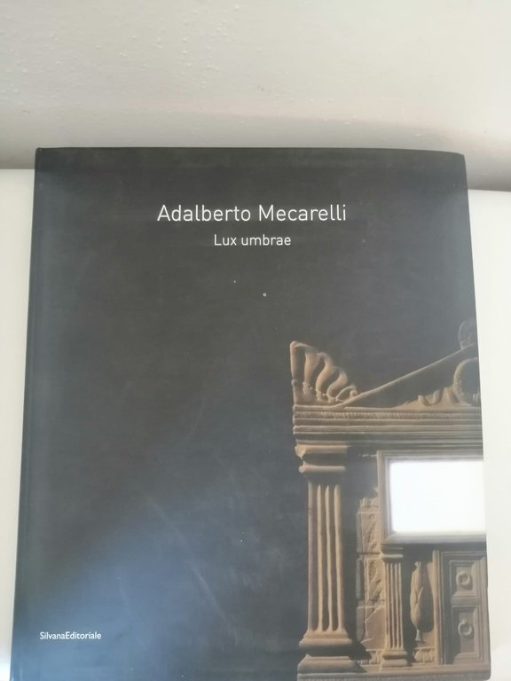 ADALBERTO MECARELLI. Lux umbrae | Immagine Gallery 1