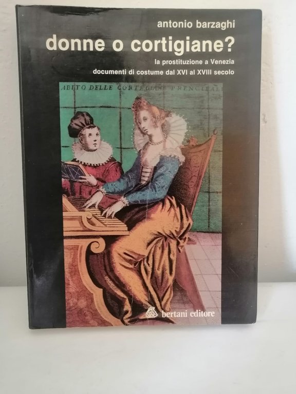 DONNE O CORTIGIANE? La prostituzione a Venezia. Documenti di costume … | Immagine Gallery 1