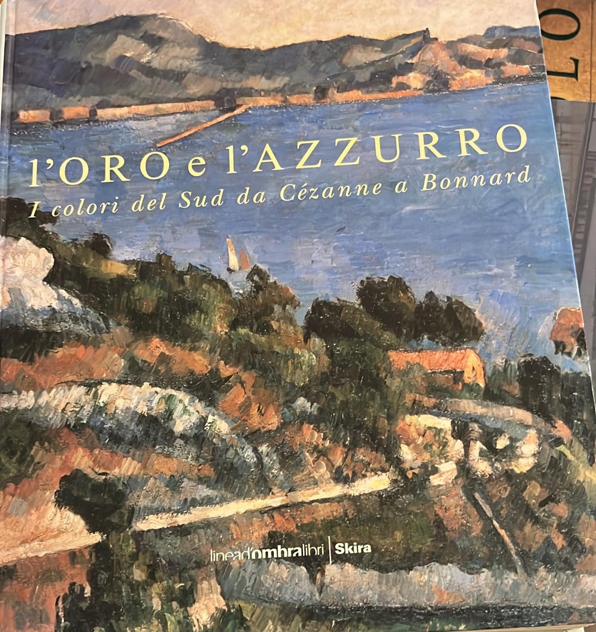 L'Oro e l'Azzurro- i colori del sud da Cèzanne a …