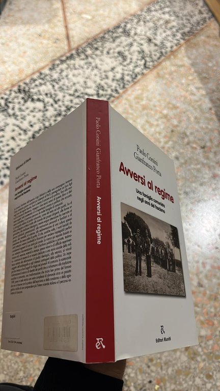 Avversi al regime- Una famiglia comunista negli anni del fascismo.