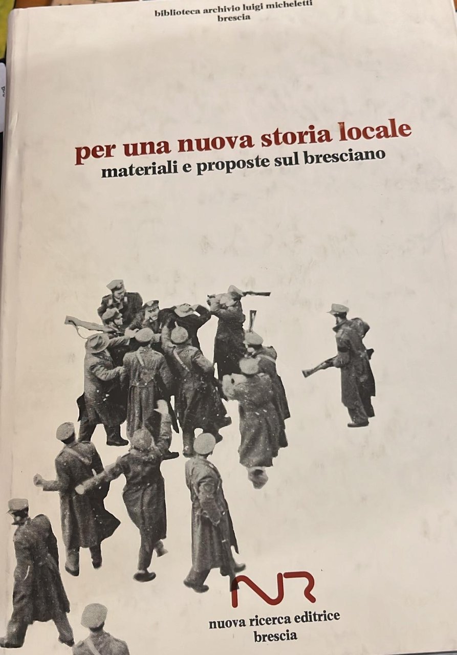 Per una nuova storia locale- materiali e propose sul bresciano