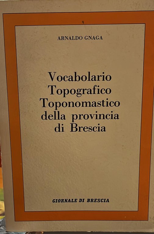 Vocabolario topografico, toponomastico della provincia di Brescia