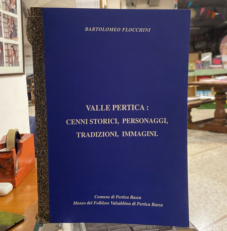 Valle Pertica: cenni storici, personaggi, tradizioni, immagini