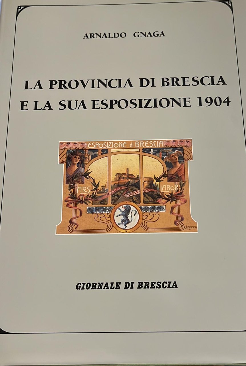 La provincia di Brescia e la sua esposizione 1904