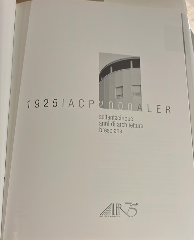 1925 IACP 2000 ALER- settantacinque anni di architetture bresciane