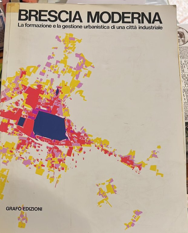 Brescia moderna- La formazione e la gestione urbanistica di una …