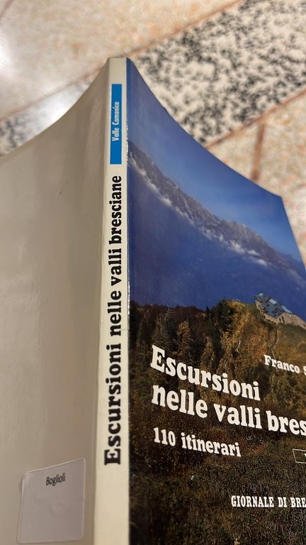 Escursioni nelle valli bresciane- 110 itinerari