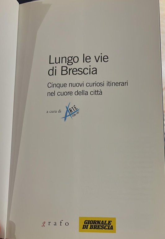 Lungo le vie di Brescia- Cinque nuovi curiosi itinerari nel …