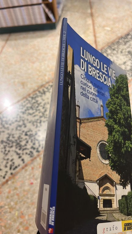 Lungo le vie di Brescia- Cinque nuovi curiosi itinerari nel …