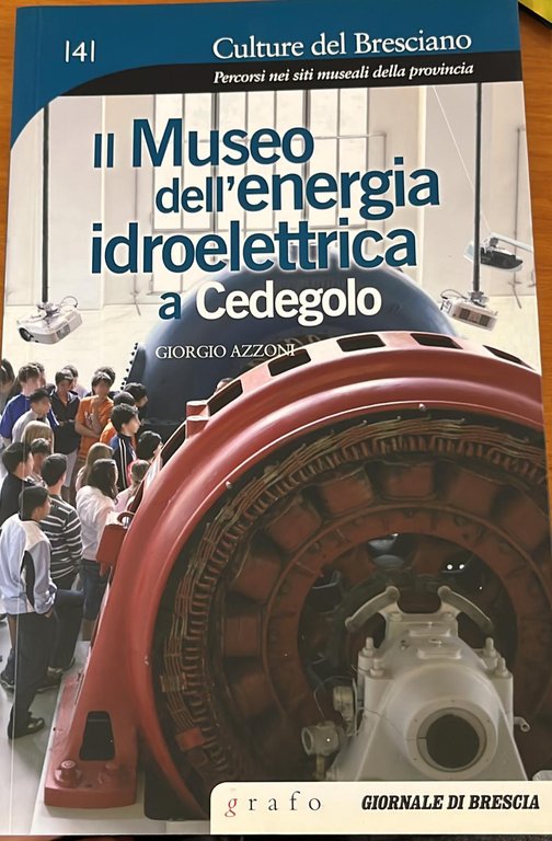 Il museo dell'energia idroelettrica a Cedegolo