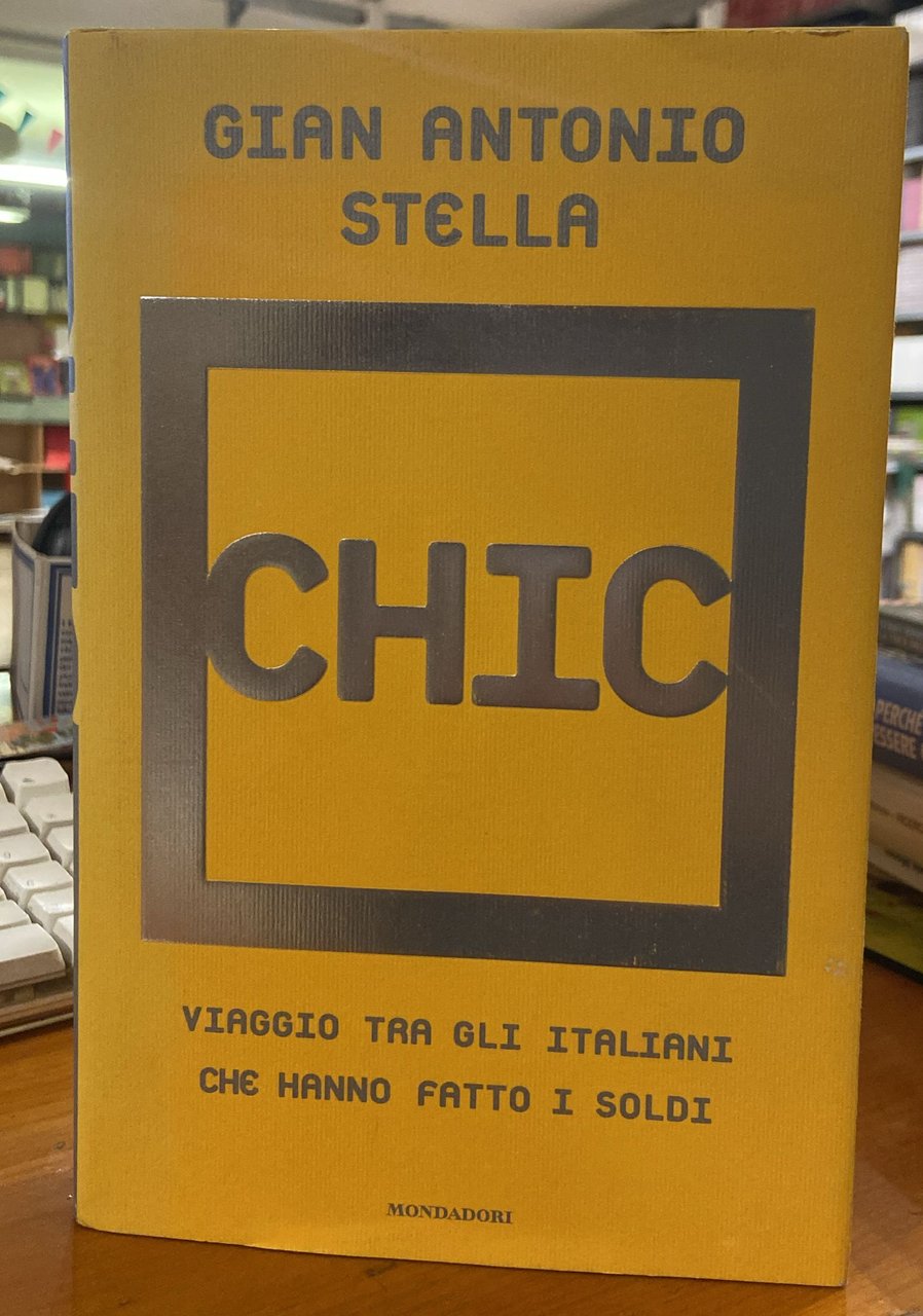 Chic- Viaggio tra gli italiani che hanno fatto i soldi