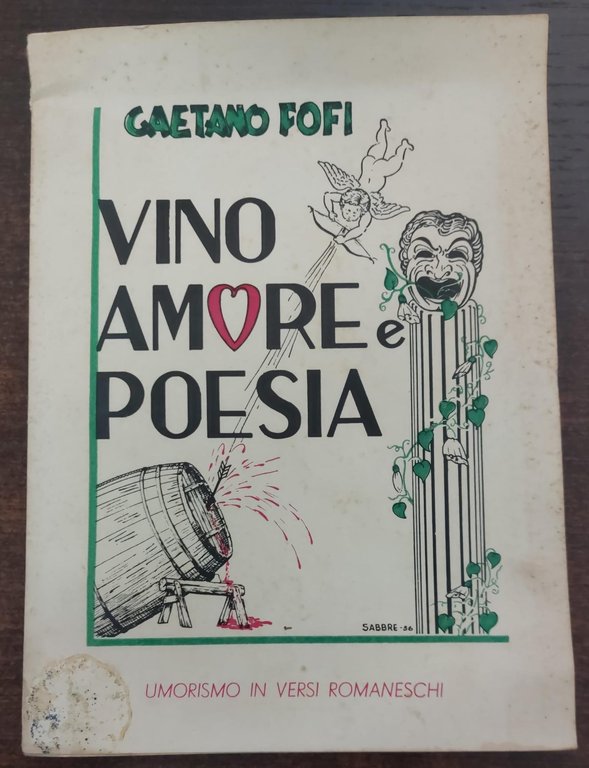 Vino amore e poesia. Umorismo in versi romaneschi di Gaetano …