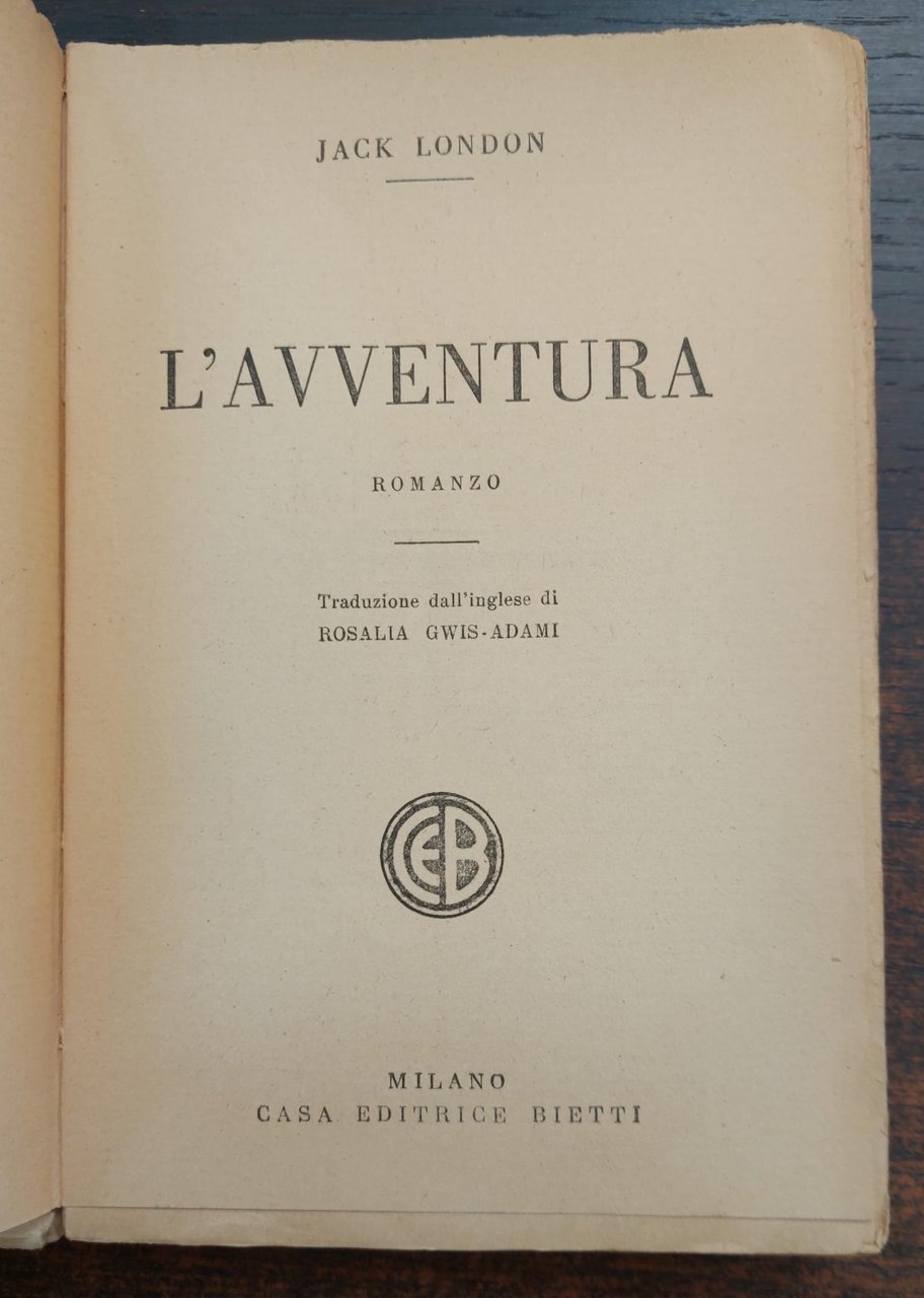 L'avventura. Romanzo di Jack London - Bietti 1929