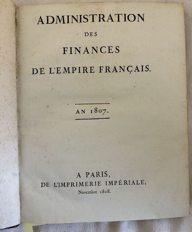 ADMINISTRATION DES FINANCES DE L'EMPIR FRANCAIS AN 1807