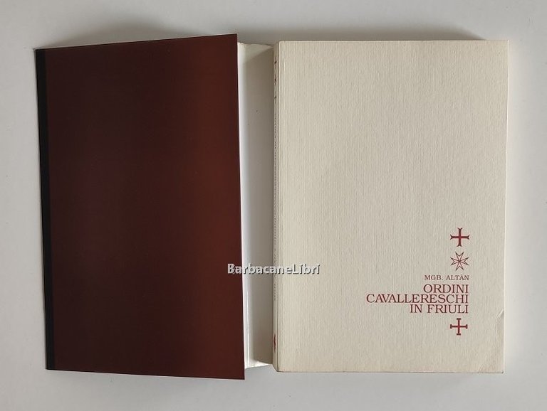 Ordini cavallereschi in Friuli. Templari, Giovanniti, Teutonici. Antichi ospedali e …