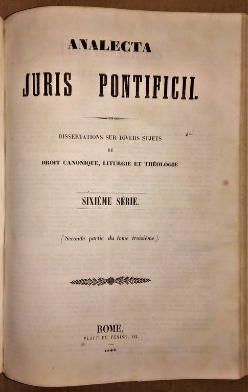 Analecta Juris Pontificii. Dissertations sur divers sujets de droit canonique, …