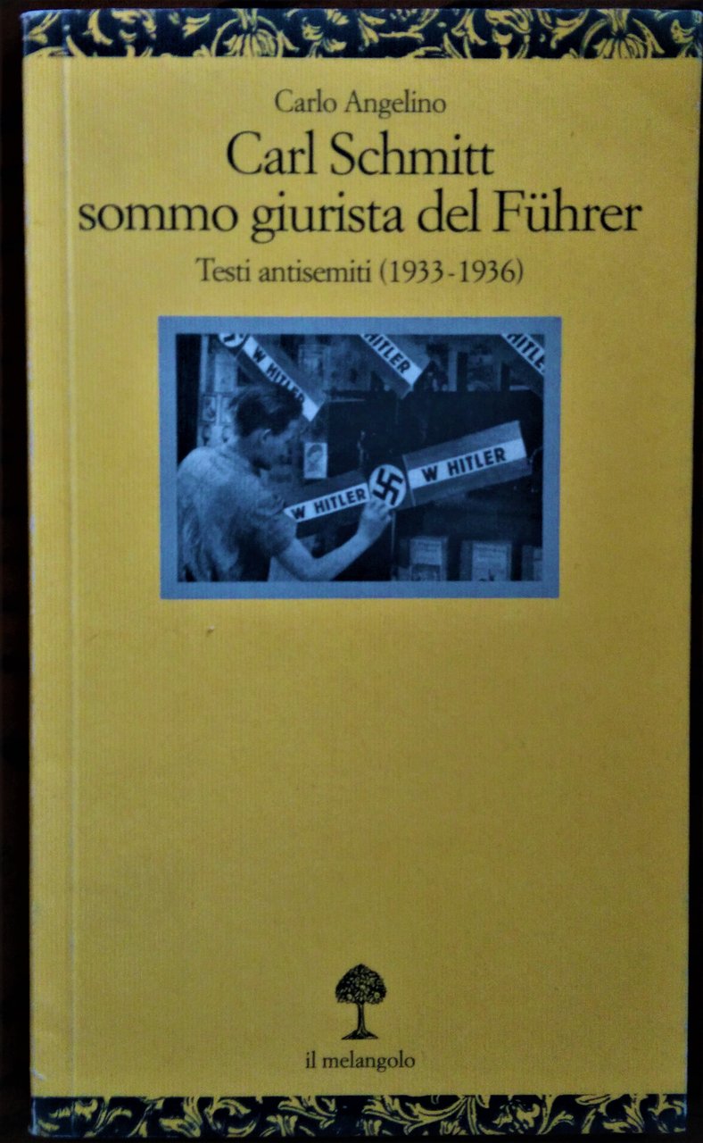 Carl Schmitt sommo giurista del Fuhrer. Testi antisemiti (1933-1939).