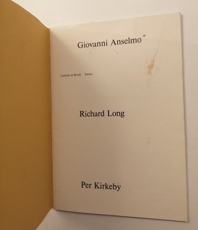 Giovanni Anselmo. Richard Long. Per Kirkeby