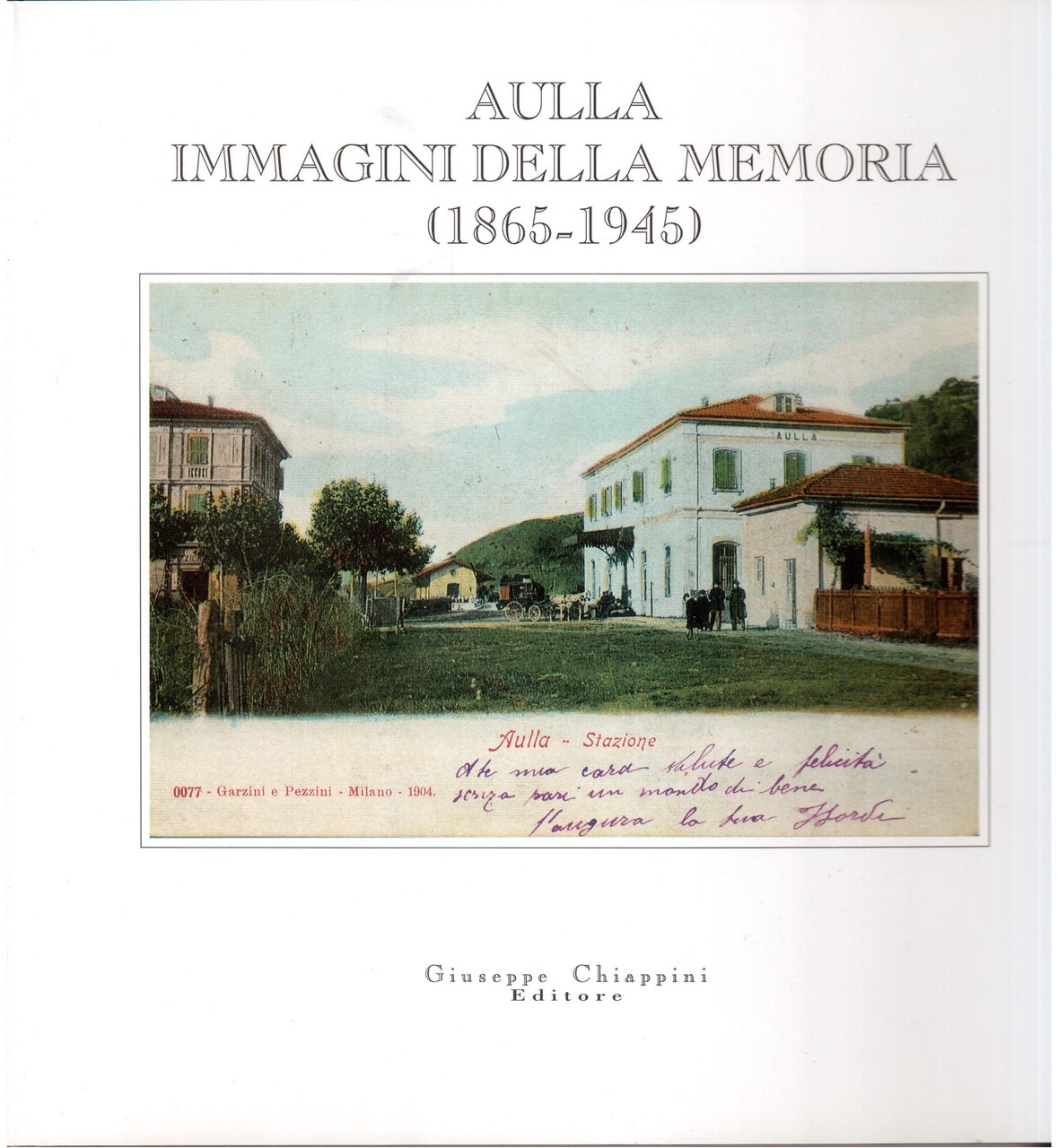 Aulla: immagini della memoria ( 1865-1945 ) Interventi di Giulivo …