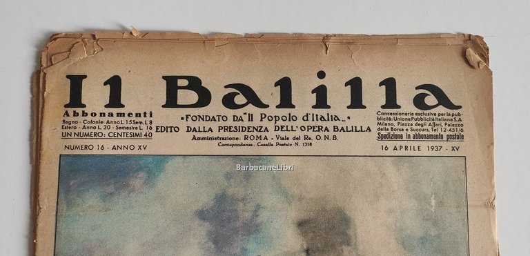 Il Balilla. Numero 16, Anno XV. 16 aprile 1937. Fondato …