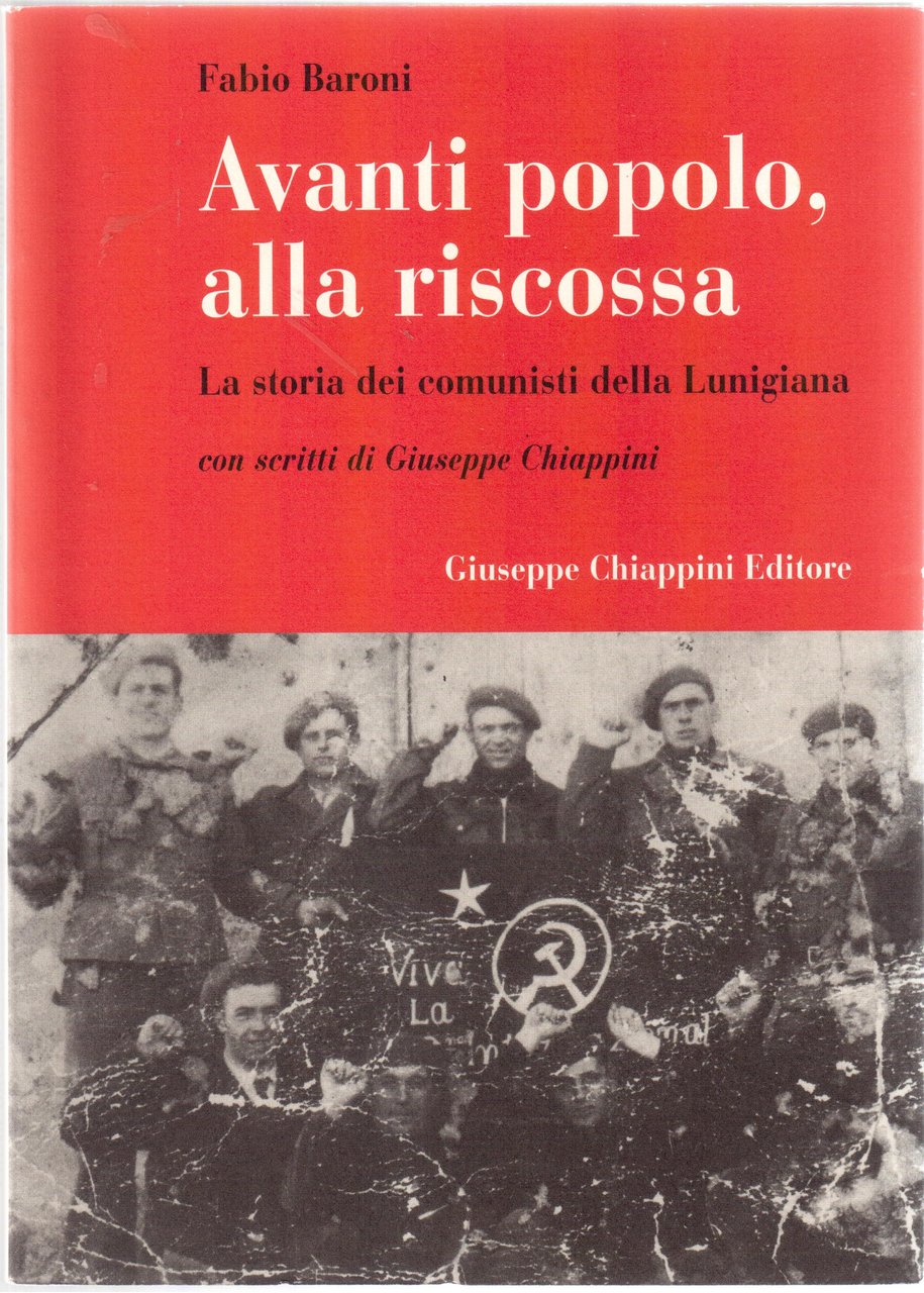Avanti popolo,alla riscossa-La storia dei comunisti della Lunigiana