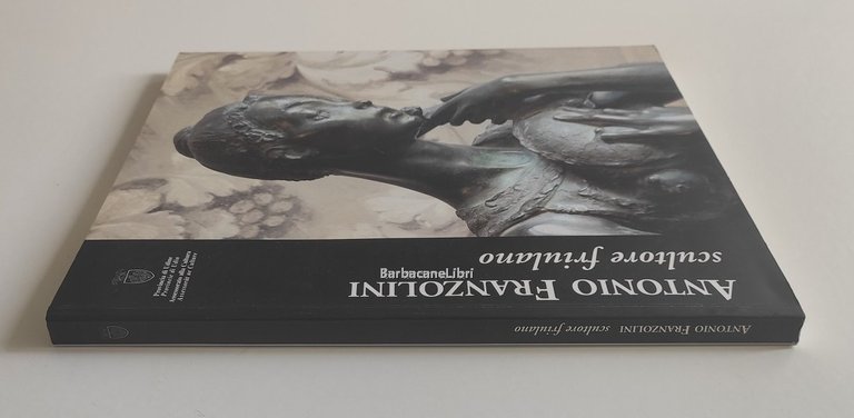Antonio Franzolini scultore friulano. Catalogo della mostra di Udine, Chiesa …