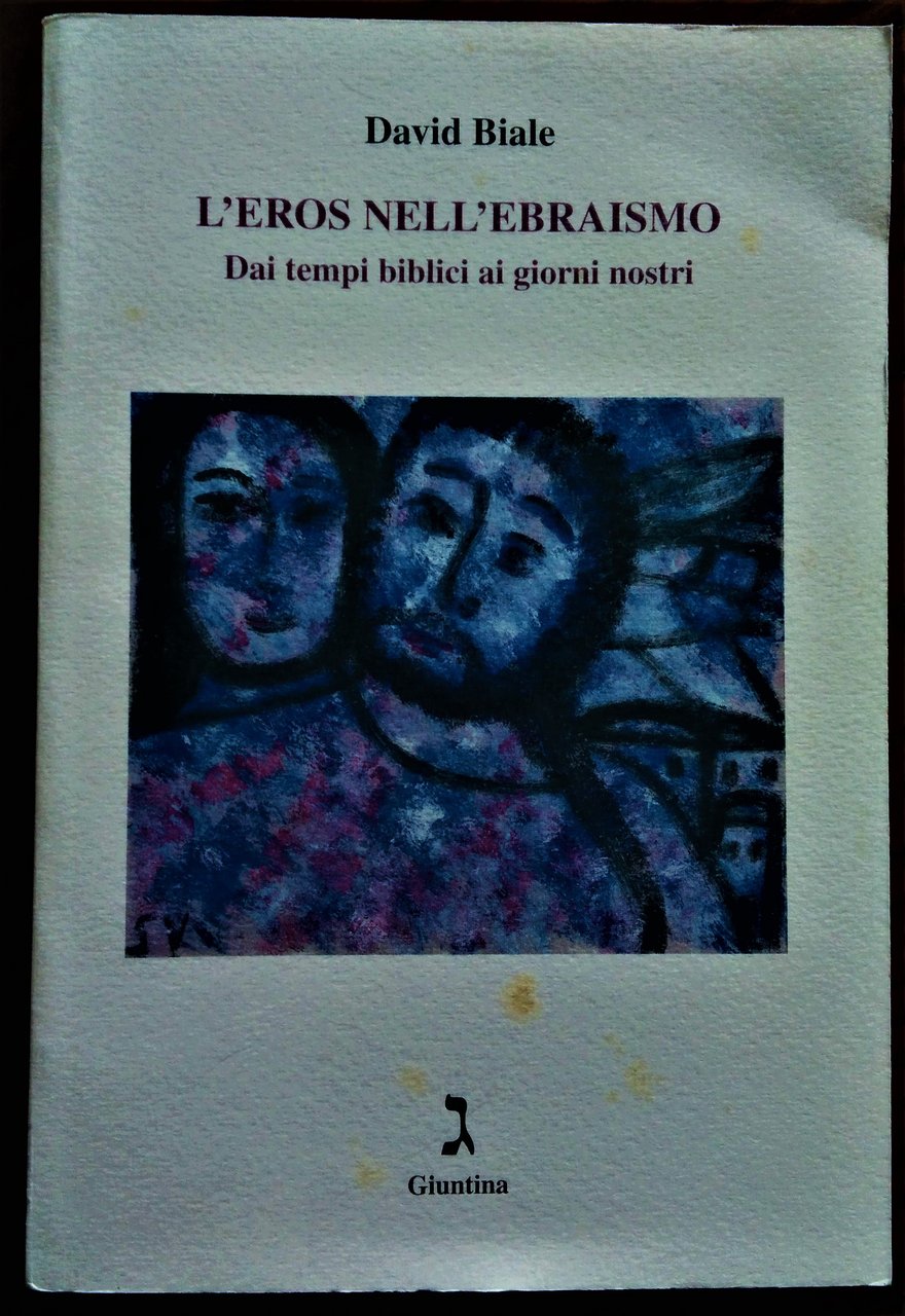 L'eros nell'ebraismo dai tempi biblici ai giorni nostri.