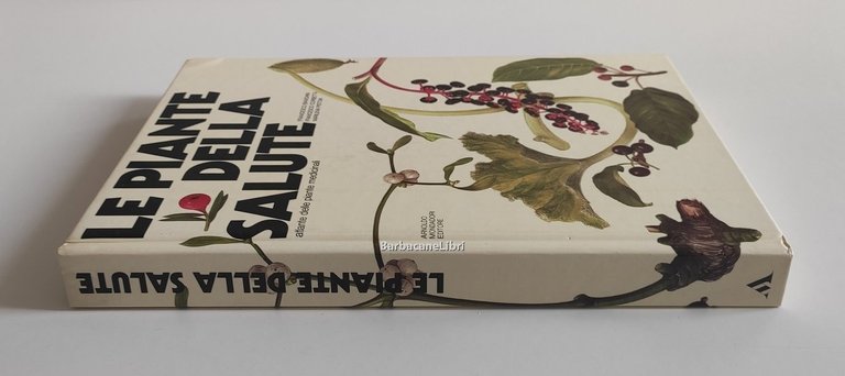 Le piante della salute. Atlante delle piante medicinali