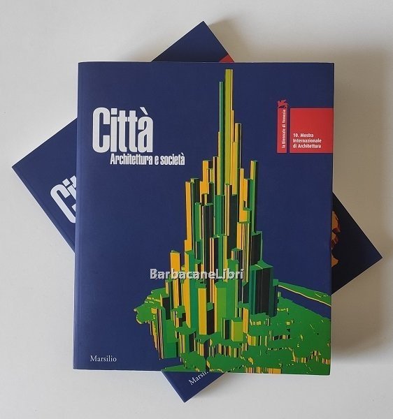 La Biennale di Venezia. 10 Mostra Internazionale di Architettura. Città. …