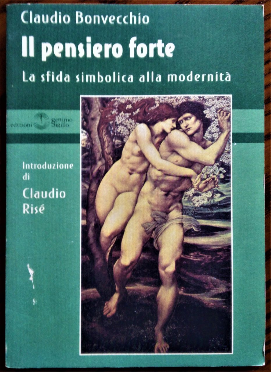 Il pensiero forte. La sfida simbolica alla modernità.