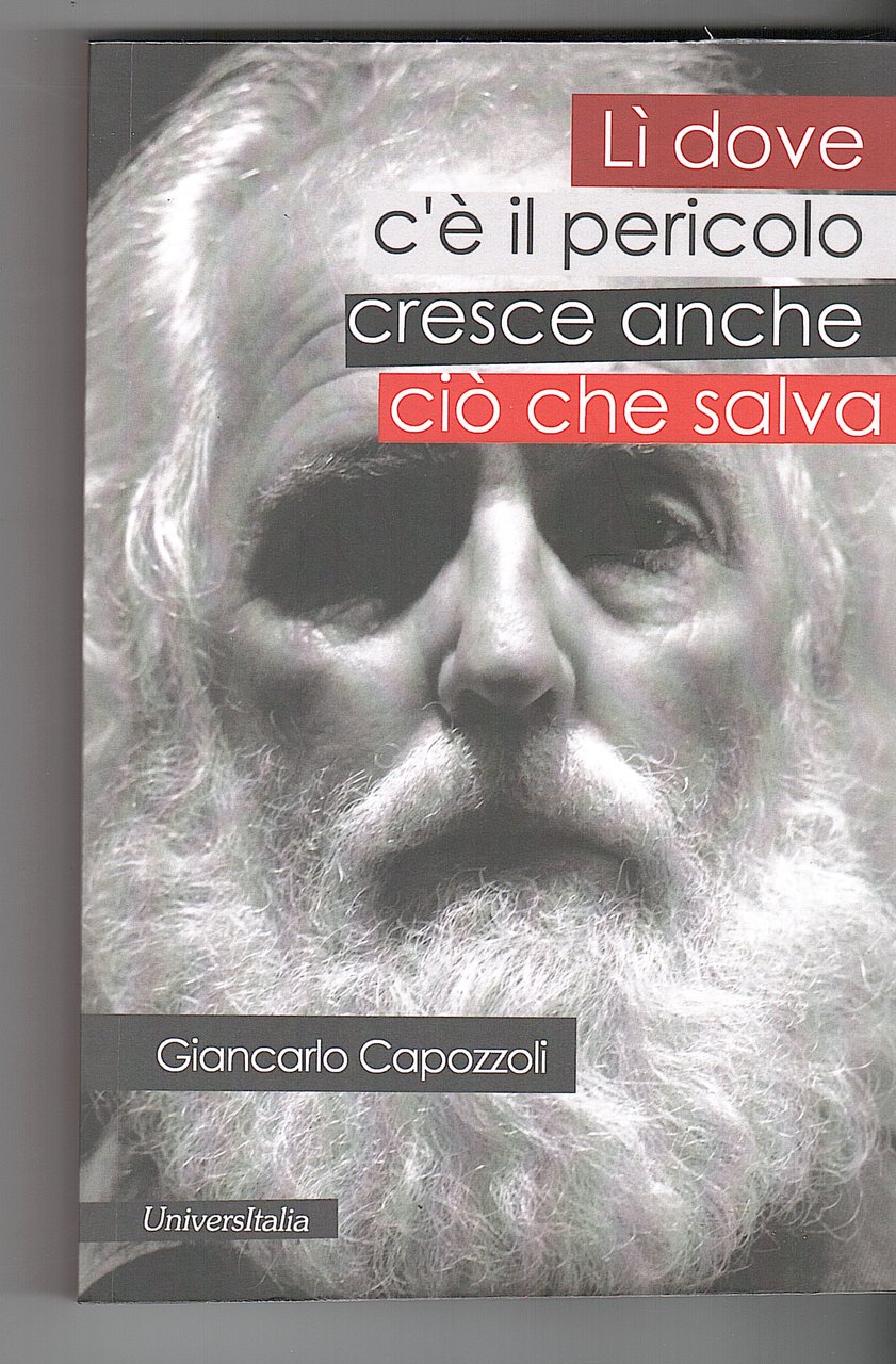 LI' DOVE C'E' IL PERICOLO CRESCE ANCHE CIO' CHE SALVA