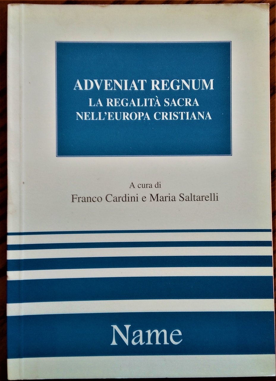 Adveniat Regnum. La regalità sacra nell'Europa cristiana. A cura di …