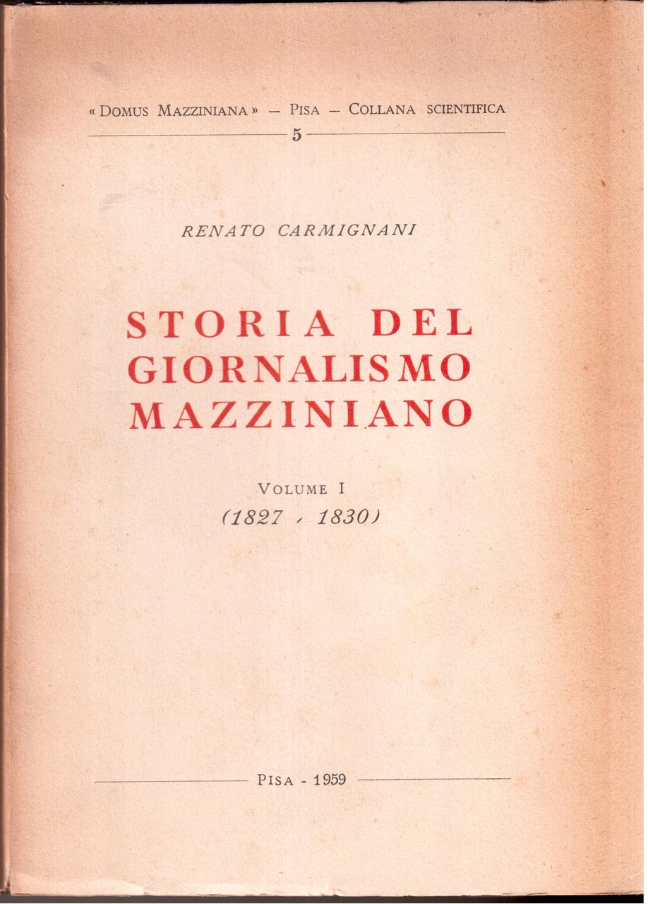 Storia del giornalismo mazziniano volume I° ( 1827 - 1830 …