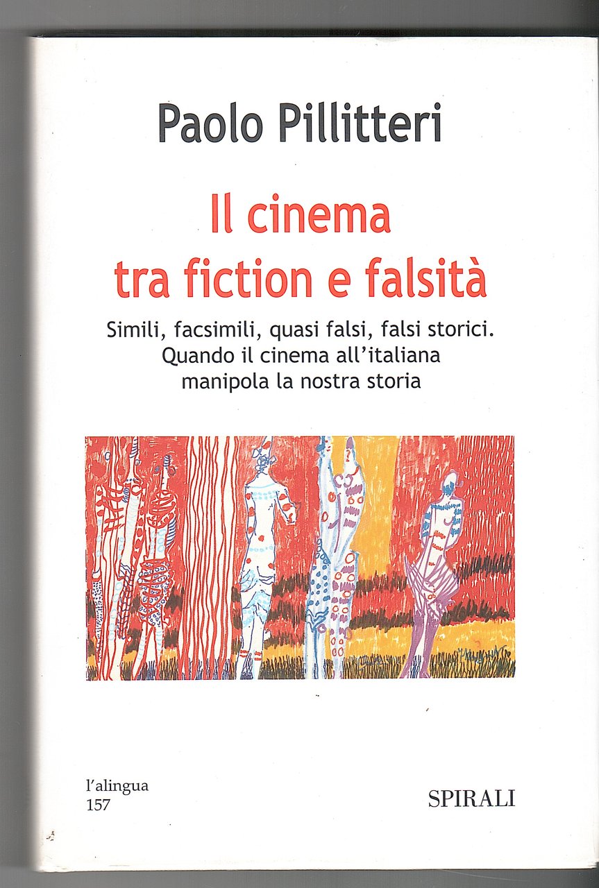 IL CINEMA TRA FICTION E FALSITA'. SIMILI, FACSIMILI, QUASI FALSI, …