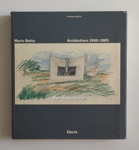 Mario Botta. Architetture 1960-1985
