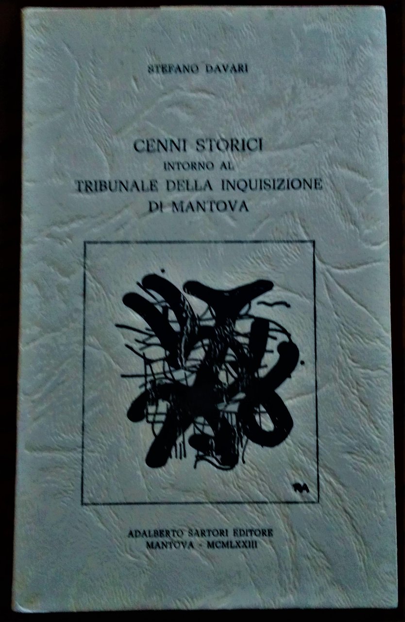 Cenni storici intorno al tribunale della inquisizione di Mantova.