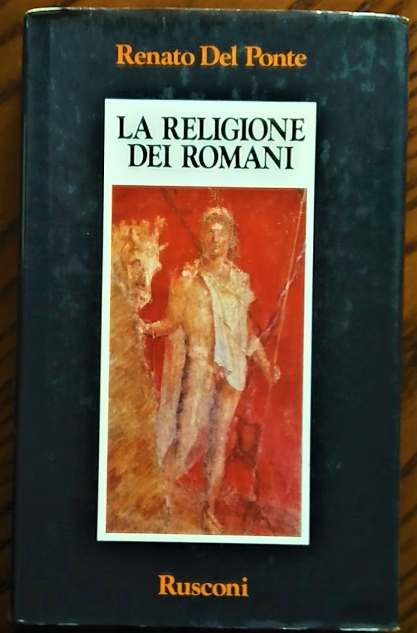 La Religione dei Romani. La religione e il Sacro in …