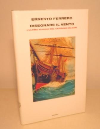 DISEGNARE IL VENTO - L'ULTIMO VIAGGIO DEL CAPIATANO SALGARI